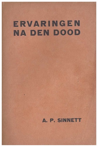 ErvaringenNaDenDoodWerkelijkeVerhalenVanPersoonlijkeErvaringenDoorEnkelenDieZijnOvergegaanAPSinnett1
