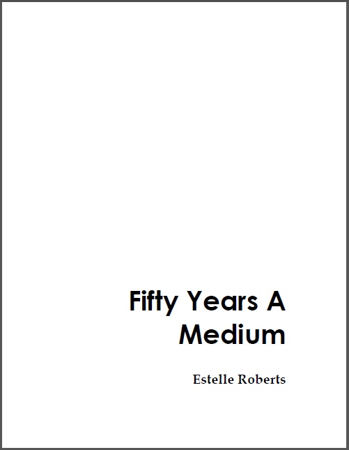 FiftyYearsAMediumEstelleRoberts0
