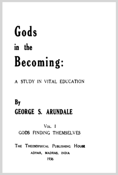GodsInTheBecomingAStudyInVitalEducationVol1GeorgeSArundale19366
