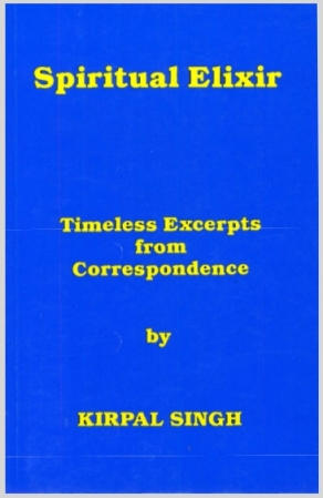 SpiritualElixirTimelessExcerptsFromCorrespondenceKirpalSingh1