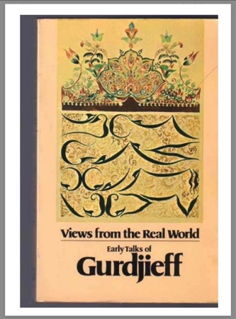 ViewsFromTheRealWorldEarlyTalksOfGurdjieffGurdjieff3
